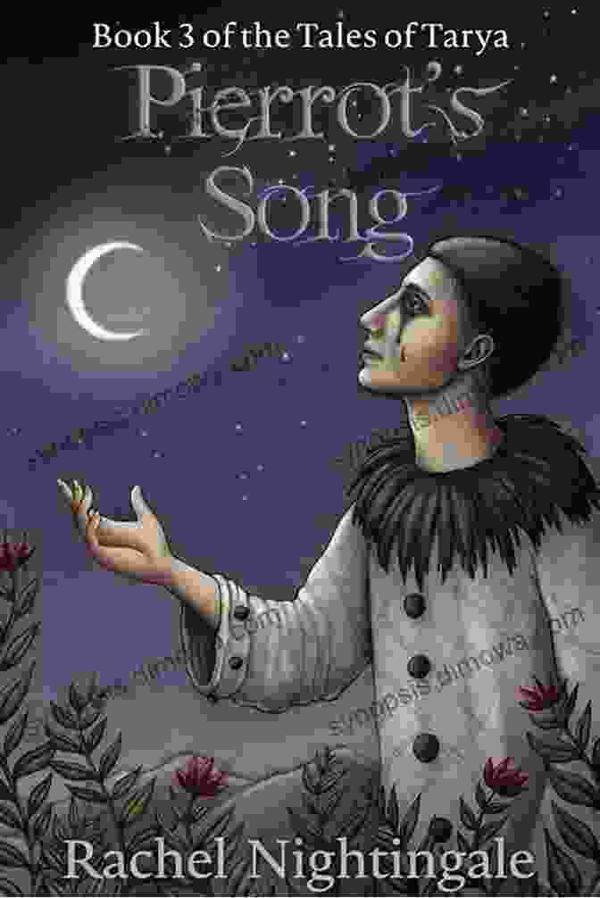 A Vibrant Cover Of The Book Pierrot Song Tales Of Tarya, Showcasing An Enchanting Realm With Whimsical Creatures And Musical Notes Floating In The Air Pierrot S Song (Tales Of Tarya 3)