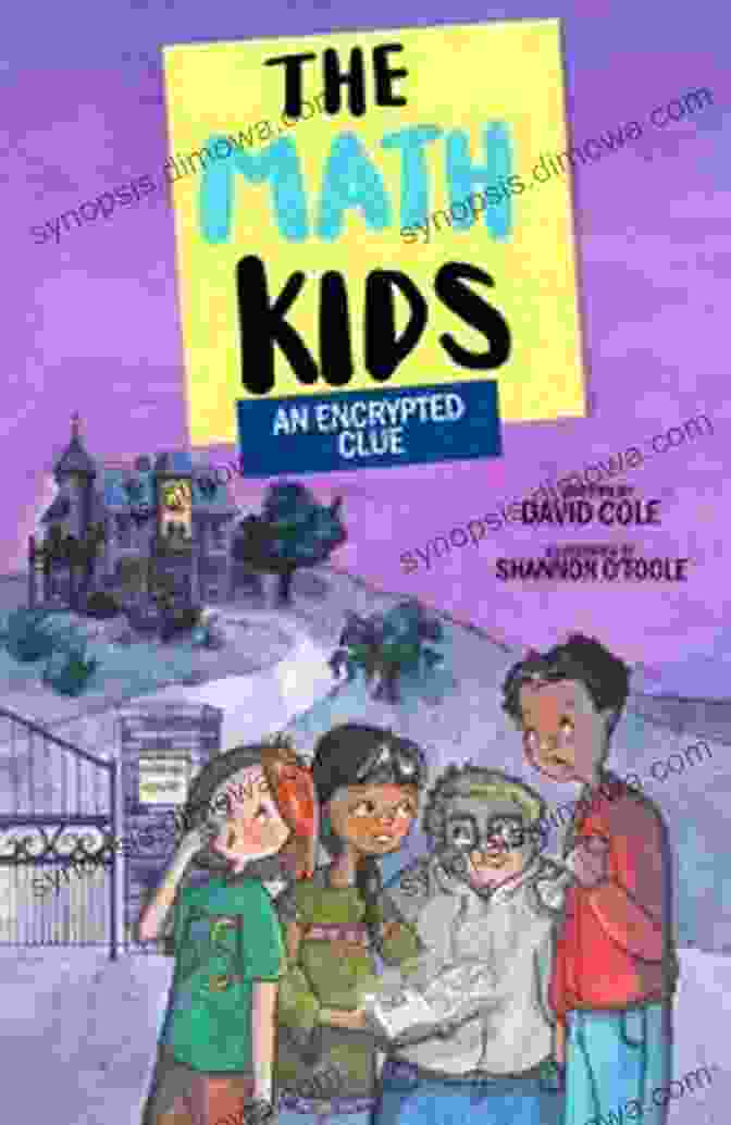 Book Cover Of 'An Encrypted Clue: The Math Kids' Featuring A Group Of Children Solving A Puzzle An Encrypted Clue (The Math Kids 4)