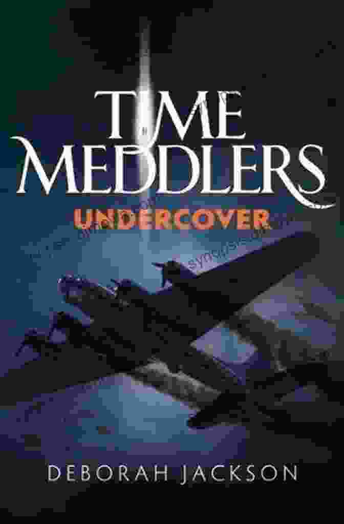 Book Cover Of 'Time Meddlers Undercover' By Deborah Jackson Time Meddlers Undercover Deborah Jackson