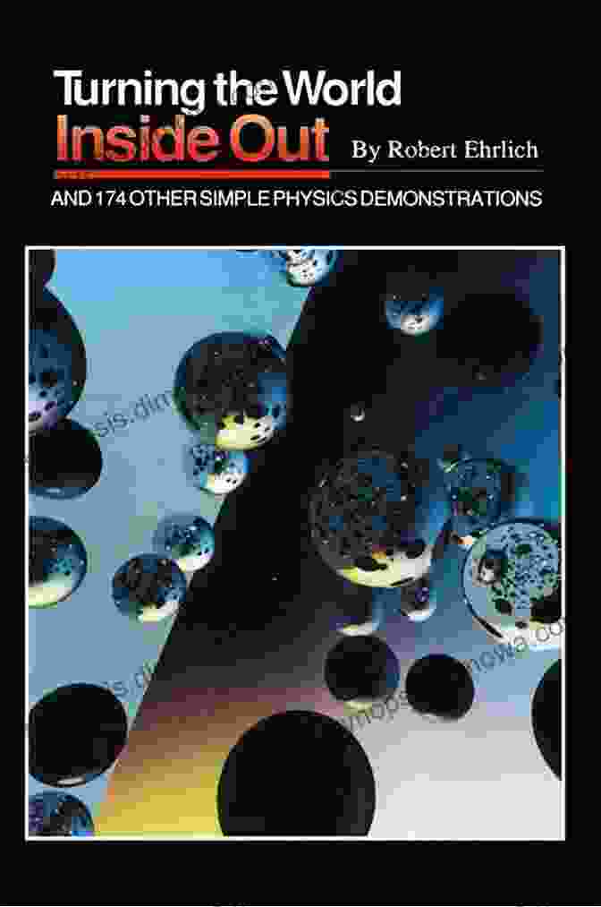 Book Cover Of 'Turning The World Inside Out And 174 Other Simple Physics Demonstrations' Turning The World Inside Out And 174 Other Simple Physics Demonstrations