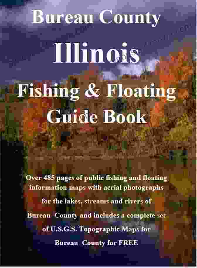 Bureau County Illinois Fishing Floating Guide Book Bureau County Illinois Fishing Floating Guide Book: Complete Fishing And Floating Information For Bureau County Illinois (Illinois Fishing Floating Guide Books)