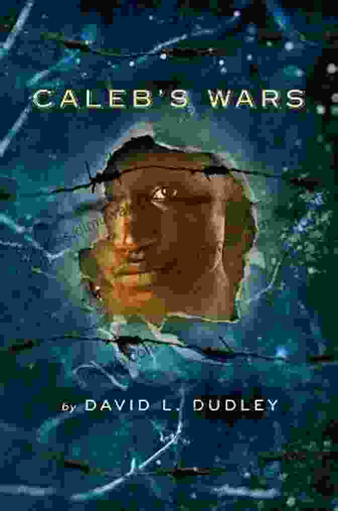 Caleb Wars Book Cover, Featuring A Young Man In Ancient Armor, Holding A Sword And Looking Determined, With A Backdrop Of A Battle Scene Caleb S Wars David L Dudley