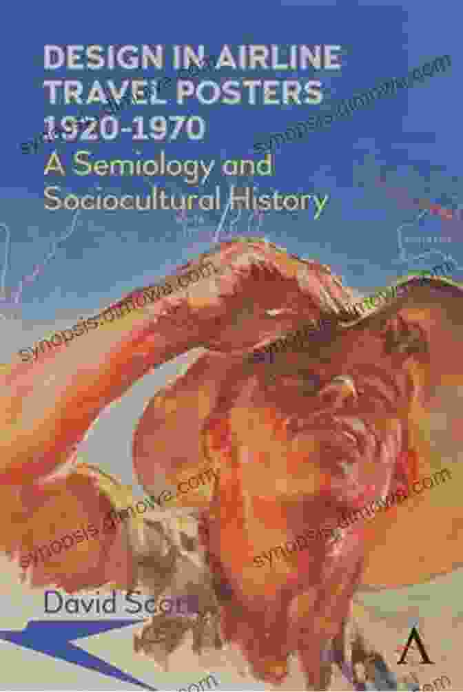 Cover Image Of The Book Design In Airline Travel Posters 1920 1970 Design In Airline Travel Posters 1920 1970: A Semiology And Sociocultural History (Anthem Studies In Travel)