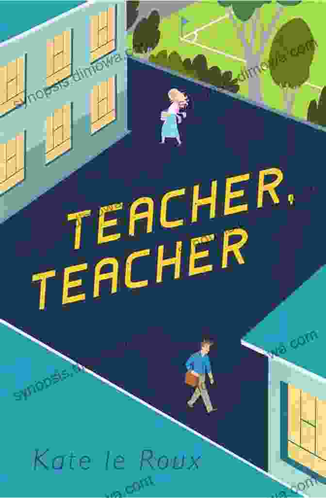 Cover Image Of The Book 'Teacher Teacher' By Kate Le Roux, Featuring A Young Woman Standing In A Classroom With A Thoughtful Expression. Teacher Teacher Kate Le Roux