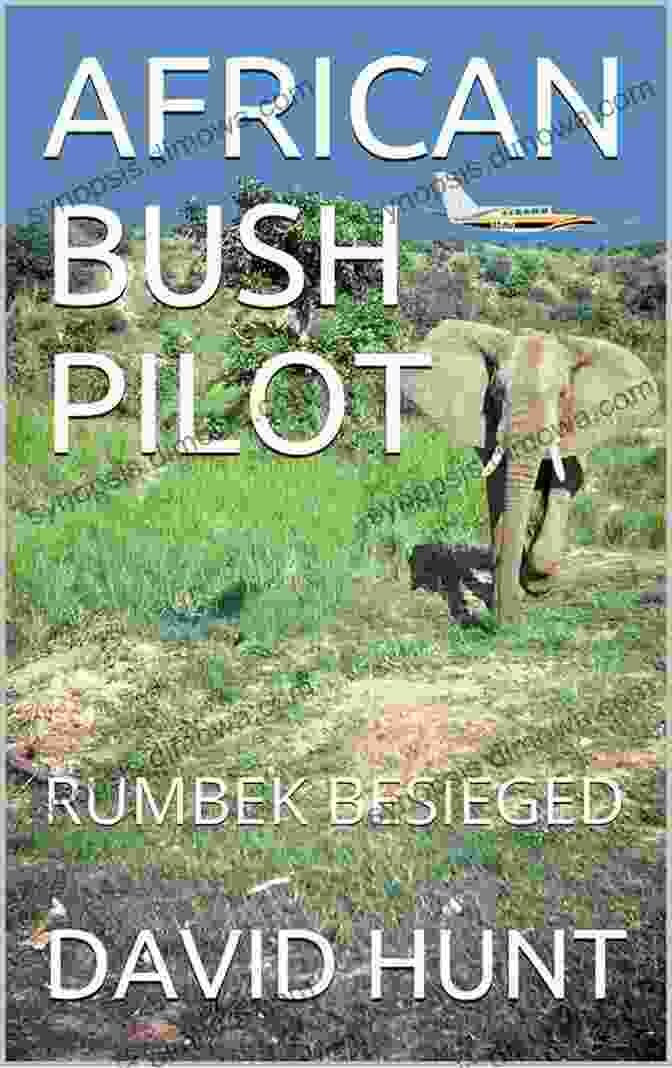 Cover Of African Bush Pilot Rumbek Besieged Book AFRICAN BUSH PILOT: RUMBEK BESIEGED