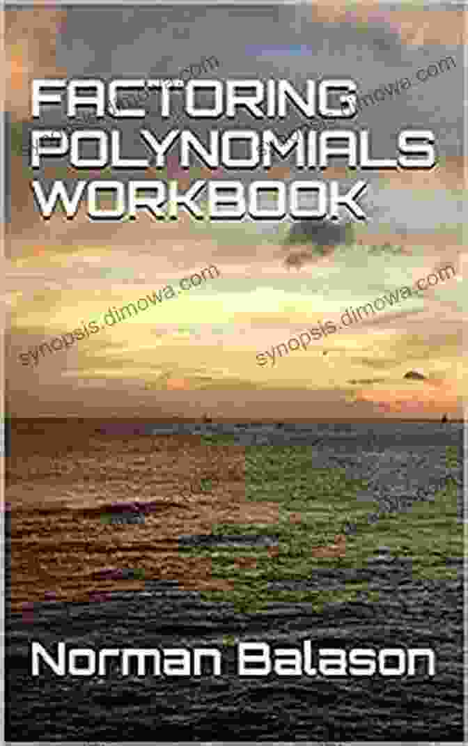 Cover Of Factoring Polynomials Workbook By Norman Balason FACTORING POLYNOMIALS WORKBOOK Norman Balason