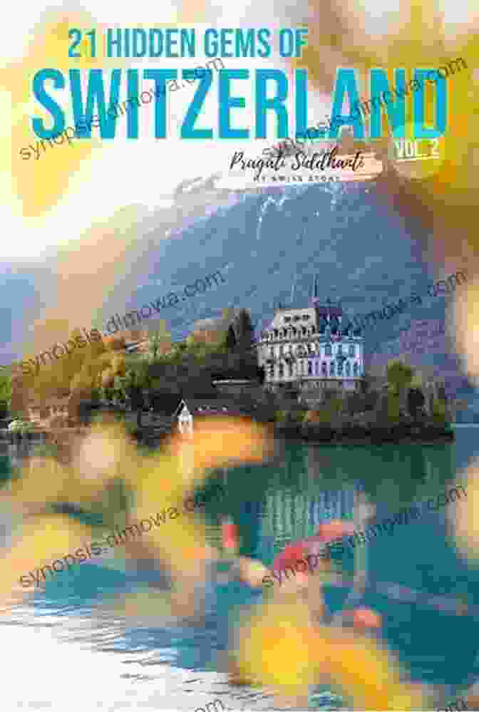 Cover Of The Book '21 Hidden Gems Of Switzerland Vol II' 21 Hidden Gems Of Switzerland Vol II