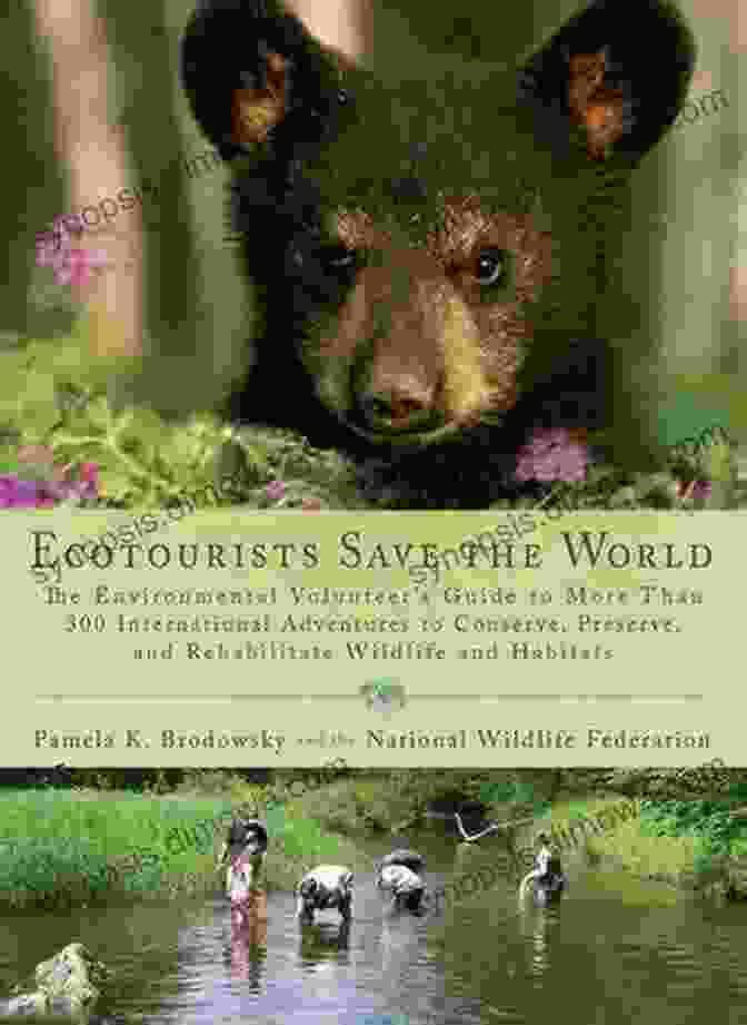 Ecotourists Save The World Book Cover Ecotourists Save The World: The Environmental Volunteer S Guide To More Than 300 International Adventures To Conserve Preserve And Rehabilitate Wildlife And Habitats