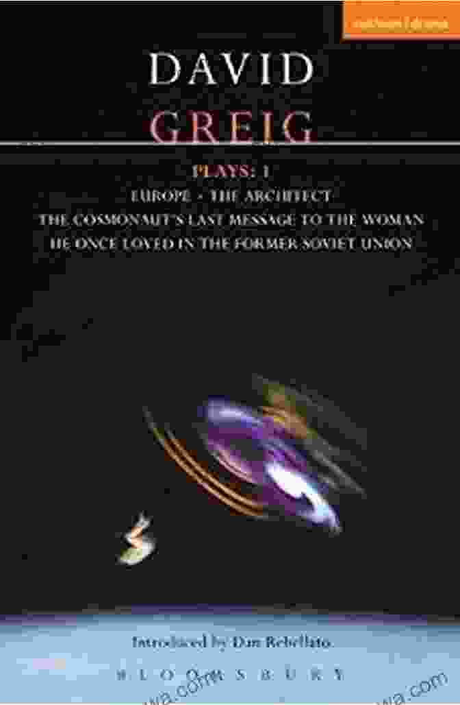 Europe The Architect The Cosmonaut Last Message Contemporary Dramatists Greig Plays:1: Europe The Architect The Cosmonaut S Last Message (Contemporary Dramatists)