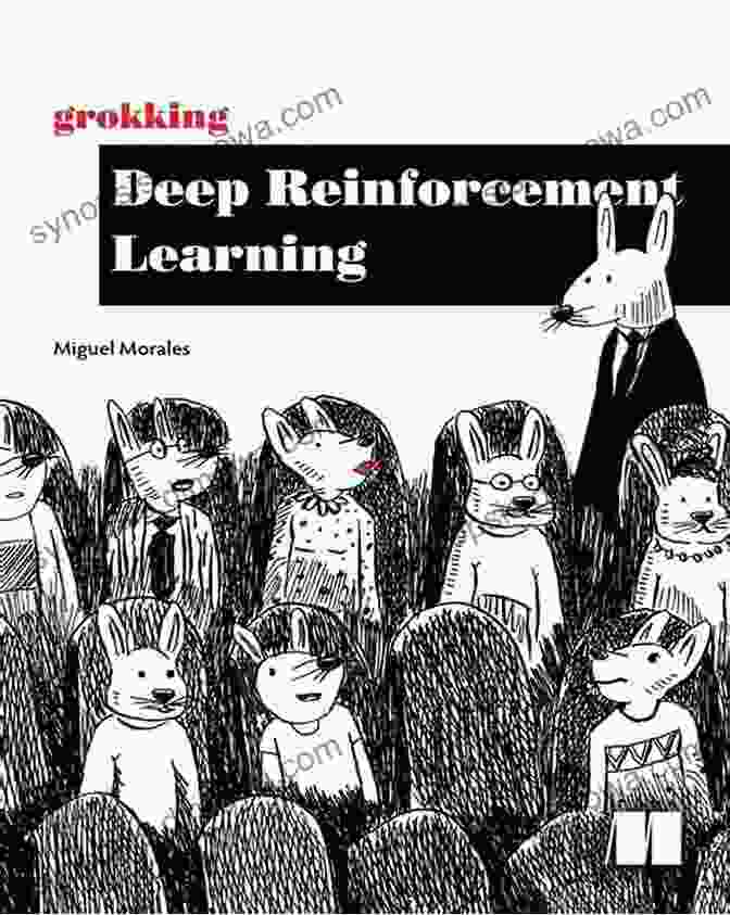 Grokking Deep Reinforcement Learning Grokking Deep Reinforcement Learning Miguel Morales