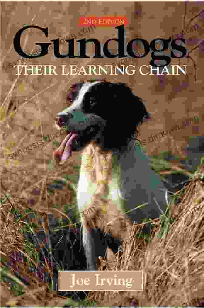 Gundogs: Their Learning Chain By Joe Irving Gundogs Their Learning Chain Joe Irving