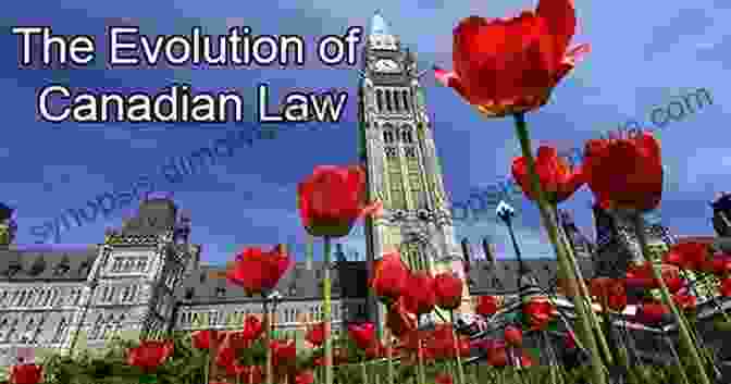 Historical Evolution Of Canadian Law Foundations Of Canadian Law: For NCA Students