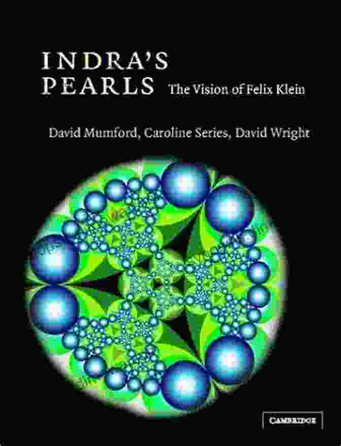 Indra Pearls: The Vision Of Felix Klein Indra S Pearls: The Vision Of Felix Klein