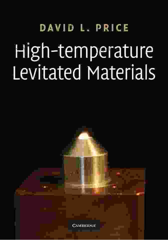 Infographic Highlighting Industrial Applications Of High Temperature Levitated Materials High Temperature Levitated Materials David L Price