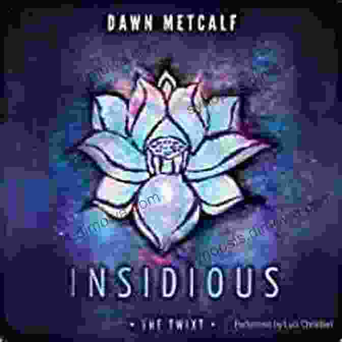 Intriguing Cover Of Dawn Metcalf's 'Insidious' Featuring A Haunting Silhouette Against A Dark Background Insidious (The Twixt 3) Dawn Metcalf