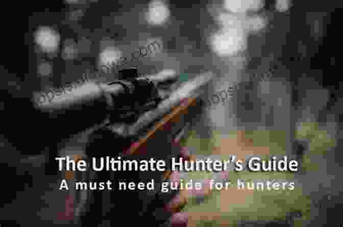 Mastering Hunting Techniques The Ultimate Hunter S Handbook: Essential Skills Tips And Expertise From The Raised Hunting Family