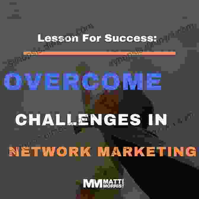 Overcoming Challenges Be A Network Marketing Millionaire