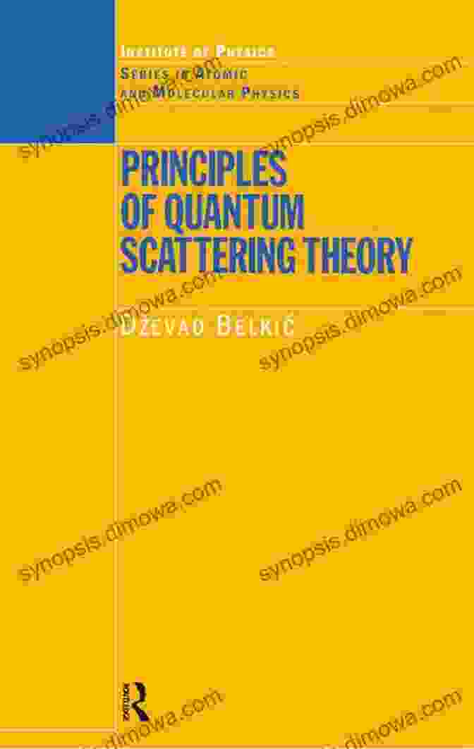 Principles Of Quantum Scattering Theory Series In Atomic Molecular Physics Principles Of Quantum Scattering Theory (Series In Atomic Molecular Physics)