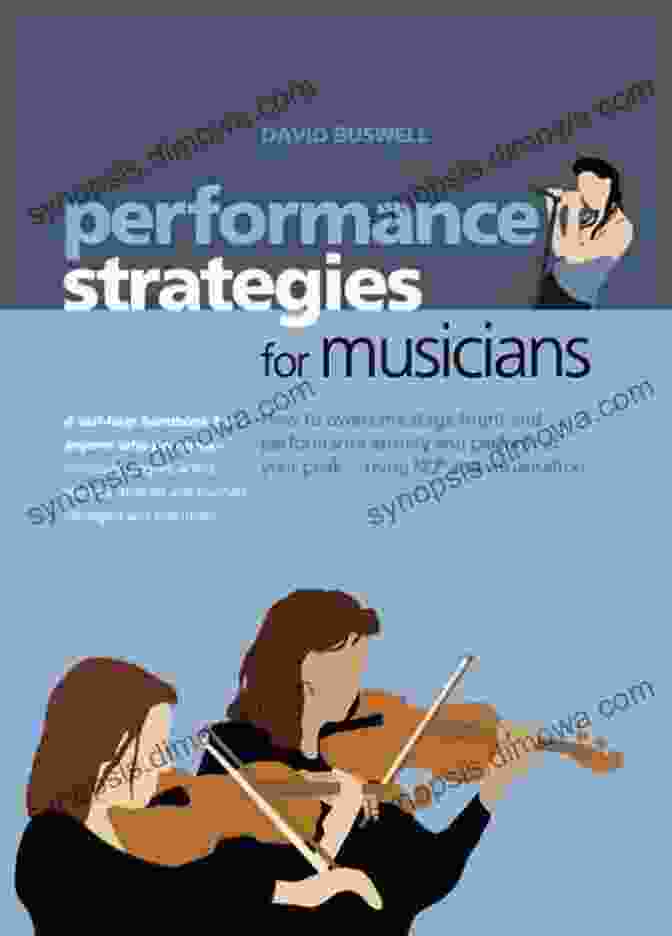 Strategies For Musicians To Overcome Stage Fright And Deliver Confident Performances Performance Strategies For Musicians How To Overcome Stage Fright And Performance Anxiety And Perform At Your Peak Using NLP And Visualisation: How To Singers Actors Dancers Athletes