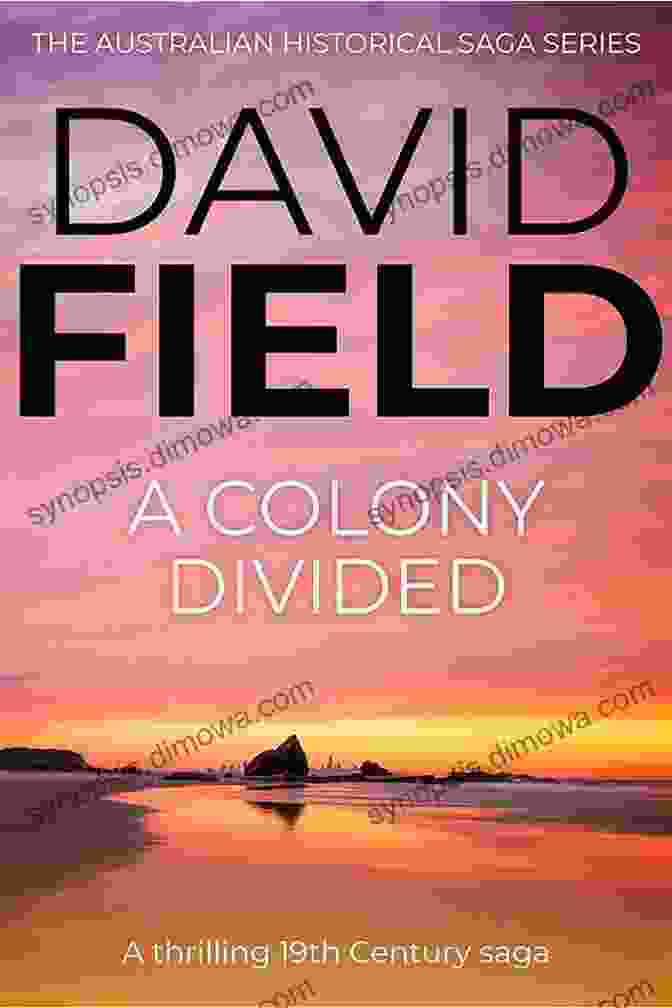 The Cover Of A Colony Divided: A Thrilling 19th Century Saga (The Australian Historical Saga 3)