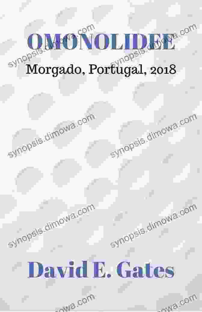 The Exceptional Wines Of Omonolidee Morgado, A Testament To Innovation And Excellence Omonolidee Morgado Portugal 2024 David E Gates