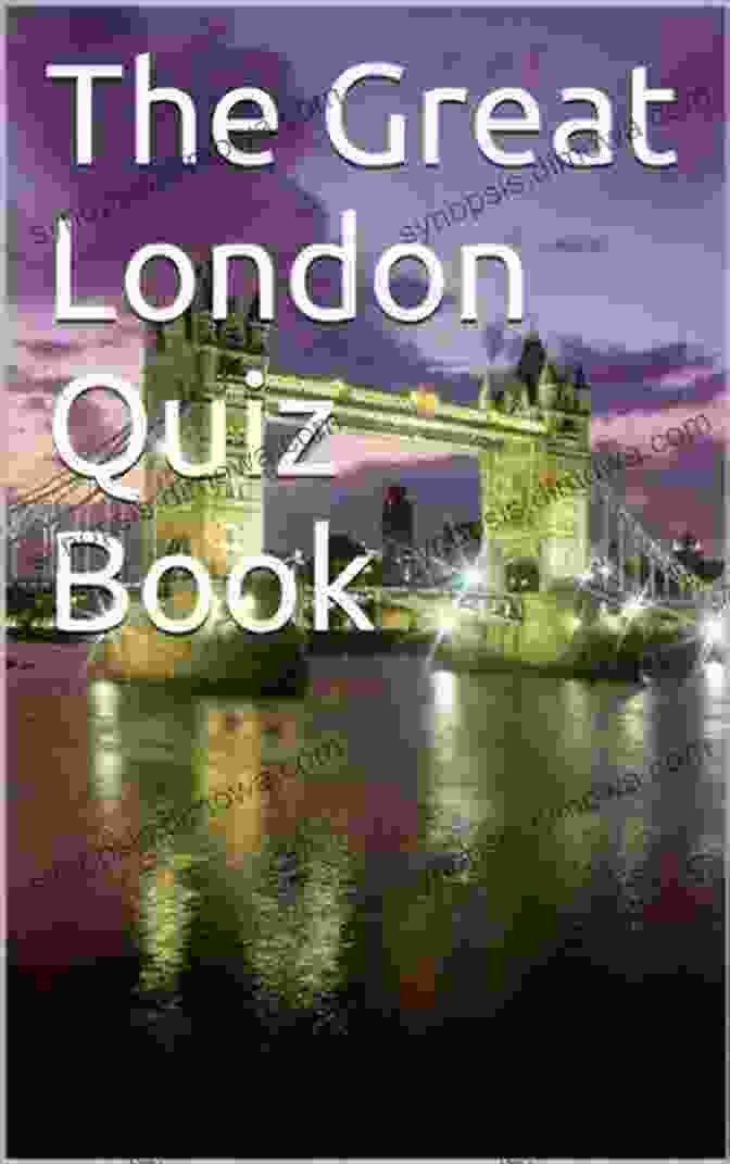 The Great London Quiz Book Cover With A Vibrant Image Of London's Skyline The Great London Quiz