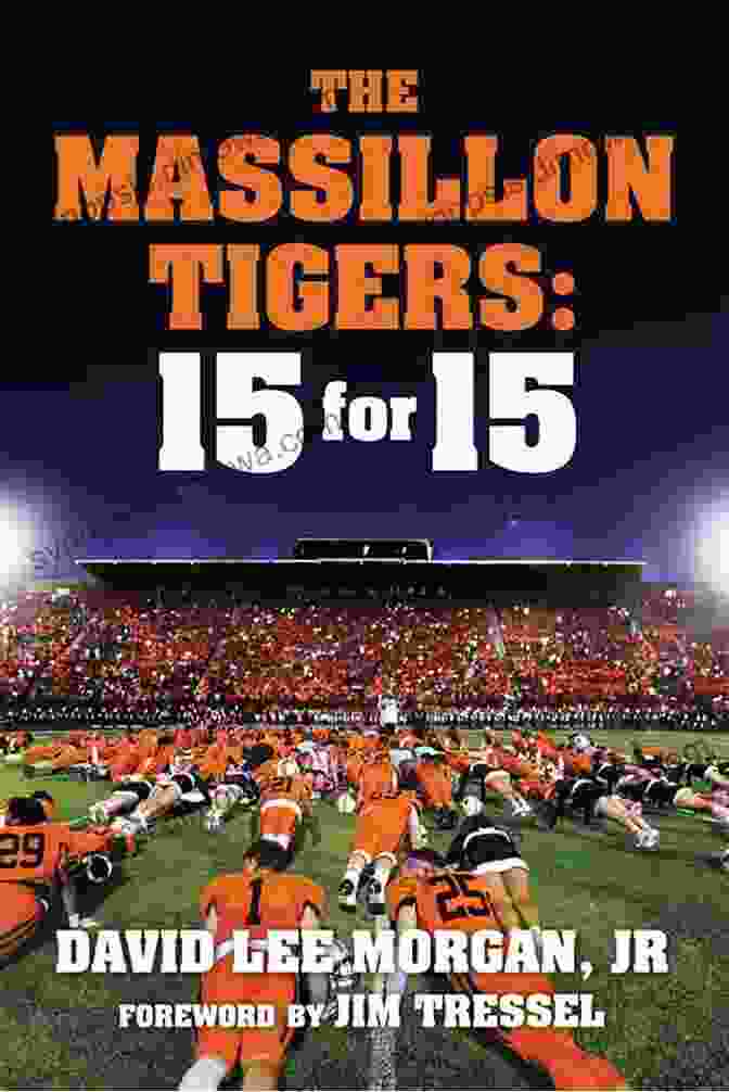 The Massillon Tigers 15 For 15 Book By David Lee Morgan The Massillon Tigers: 15 For 15 David Lee Morgan