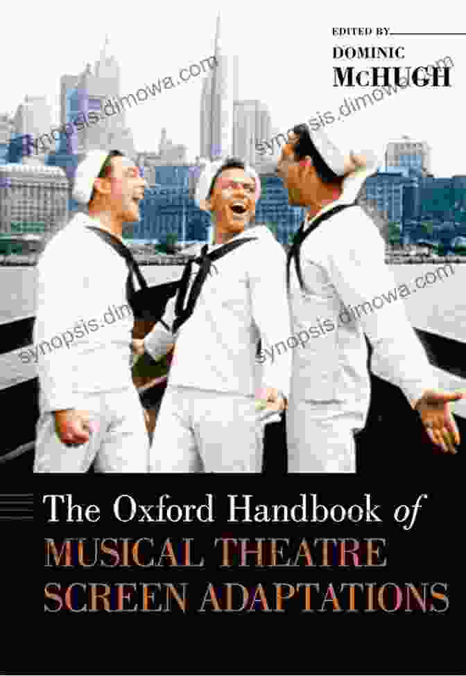 The Oxford Handbook Of Musical Theatre Screen Adaptations The Oxford Handbook Of Musical Theatre Screen Adaptations (Oxford Handbooks)