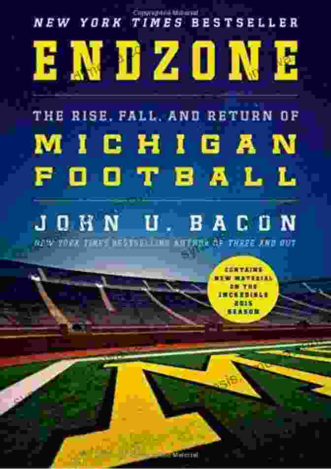 The Rise, Fall, And Return Of Michigan Football Endzone: The Rise Fall And Return Of Michigan Football