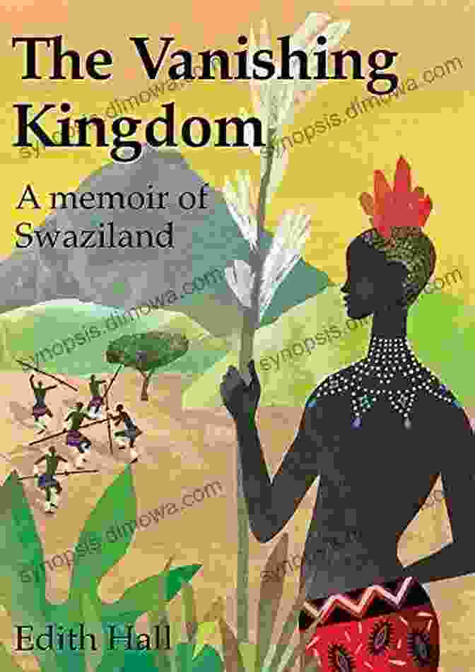 The Vanishing Kingdom: Memoir Of Swaziland The Vanishing Kingdom: A Memoir Of Swaziland