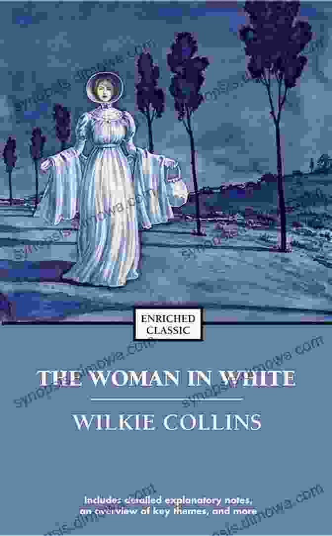 The Woman In White By Wilkie Collins, Featuring An Enigmatic Woman In A White Dress THE WOMAN IN WHITE BY WILKIE COLLINS : Classic Edition Illustrations : Classic Edition Illustrations