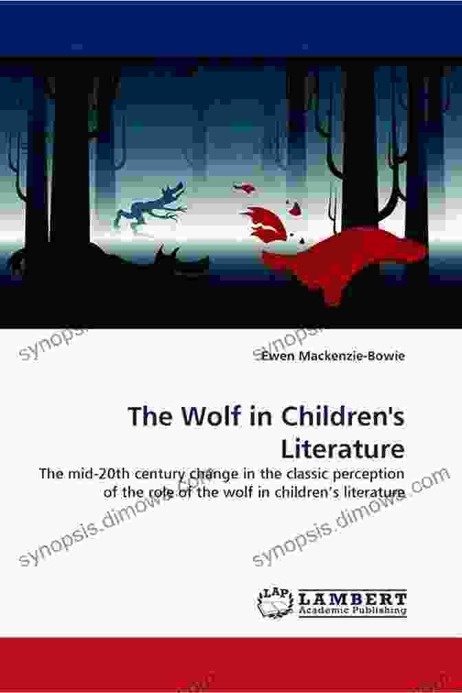 Wolf As A Protagonist In Children's Literature Picturing The Wolf In Children S Literature (Children S Literature And Culture 69)