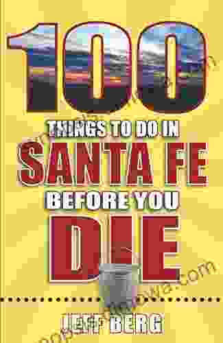 100 Things To Do In Santa Fe Before You Die