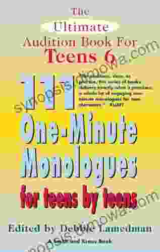 The Ultimate Audition For Teens Volume 6: 111 One Minute Monologues For Teens By Teens