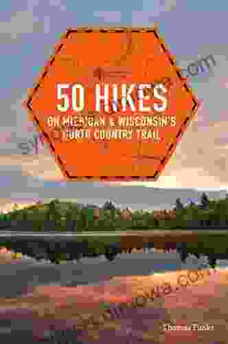 50 Hikes On Michigan Wisconsin S North Country Trail (Explorer S 50 Hikes)