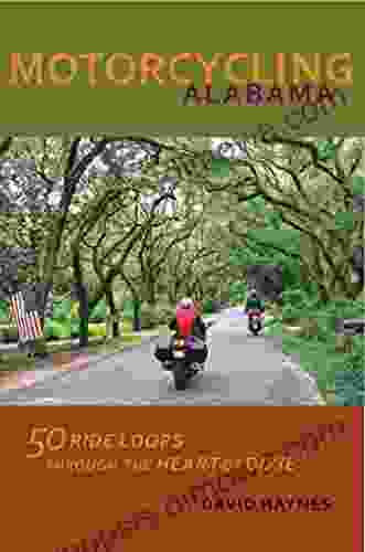 Motorcycling Alabama: 50 Ride Loops Through The Heart Of Dixie