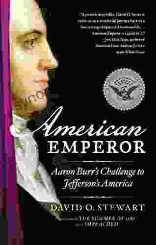 American Emperor: Aaron Burr s Challenge to Jefferson s America