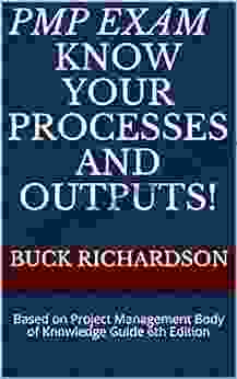 PMP Exam Know Your Processes And Outputs : Based On Project Management Body Of Knowledge Guide 6th Edition (PMP Exam Ready Quick Reference Material 10001)