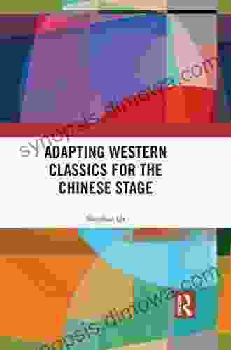 Adapting Western Classics For The Chinese Stage