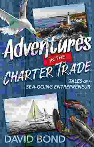 Adventures in the Charter Trade: Tales of a Sea Going Entrepreneur