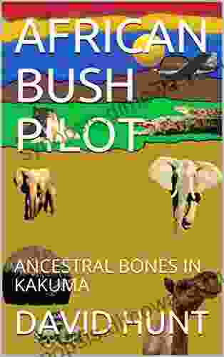 AFRICAN BUSH PILOT: ANCESTRAL BONES IN KAKUMA