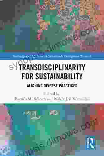 Transdisciplinarity For Sustainability: Aligning Diverse Practices (Routledge/ISDRS in Sustainable Development Research)