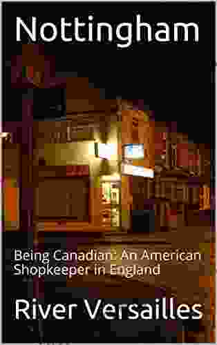 Nottingham: (Or Being Canadian: An American Shopkeeper in England)