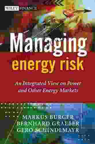 Managing Energy Risk: An Integrated View On Power And Other Energy Markets (The Wiley Finance Series)