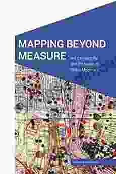 Mapping Beyond Measure: Art Cartography and the Space of Global Modernity (Cultural Geographies + Rewriting the Earth)