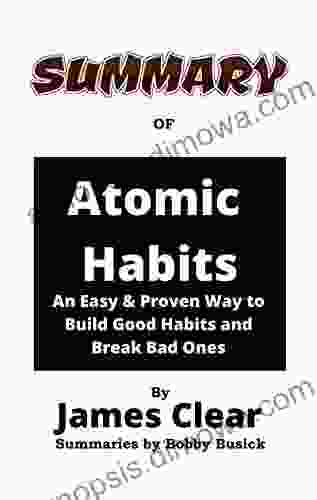 Summary of Atomic Habits: An Easy Proven Way to Build Good Habits Break Bad Ones