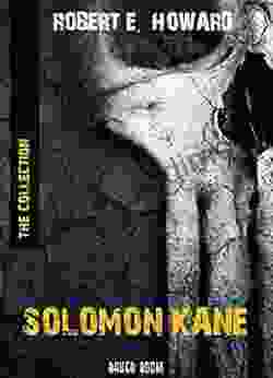 Solomon Kane: The Collection: (Bauer Classics) (All Time Best Writers 32)