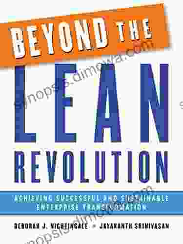 Beyond The Lean Revolution: Achieving Successful And Sustainable Enterprise Transformation