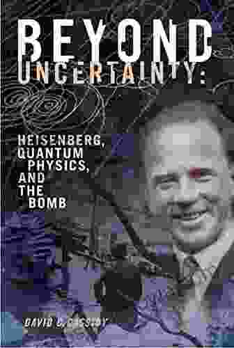 Beyond Uncertainty: Heisenberg Quantum Physics And The Bomb