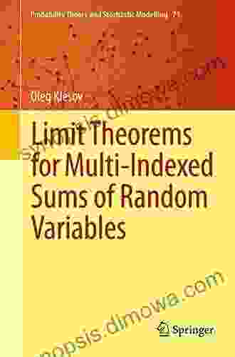 Limit Theorems for Multi Indexed Sums of Random Variables (Probability Theory and Stochastic Modelling 71)